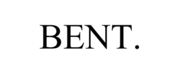 BENT. trademark