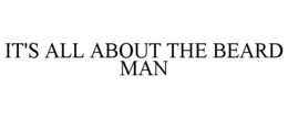 IT'S ALL ABOUT THE BEARD MAN trademark