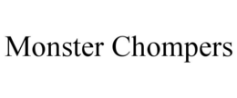 MONSTER CHOMPERS trademark