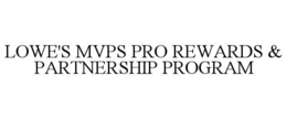 LOWE'S MVPS PRO REWARDS & PARTNERSHIP PROGRAM trademark