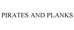 PIRATES AND PLANKS trademark