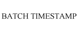 BATCH TIMESTAMP trademark
