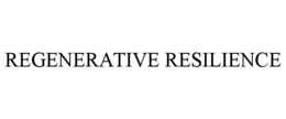 REGENERATIVE RESILIENCE trademark