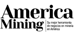 AMERICA MINING SU MEJOR HERRAMIENTA DE NEGOCIOS EN MINERIA EN AMERICA trademark