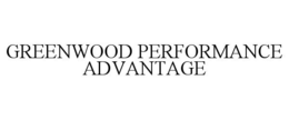 GREENWOOD PERFORMANCE ADVANTAGE trademark