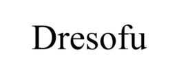 DRESOFU trademark