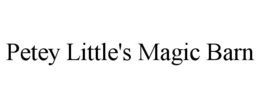 PETEY LITTLE'S MAGIC BARN trademark