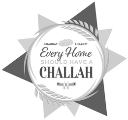 SHABBAT SHALOM EVERY HOME SHOULD HAVE A CHALLAH trademark