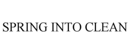 SPRING INTO CLEAN trademark