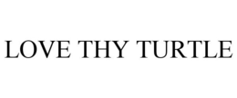 LOVE THY TURTLE trademark