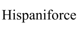 HISPANIFORCE trademark