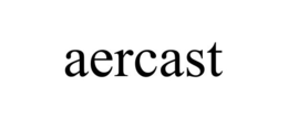 AERCAST trademark