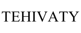 TEHIVATY trademark