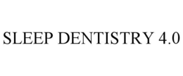 SLEEP DENTISTRY 4.0 trademark