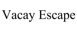 VACAY ESCAPE trademark