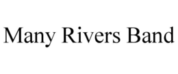 MANY RIVERS BAND trademark