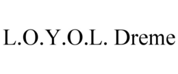 L.O.Y.O.L. DREME trademark