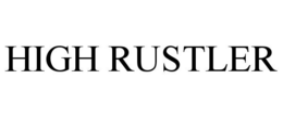 HIGH RUSTLER trademark