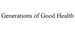 GENERATIONS OF GOOD HEALTH trademark