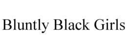 BLUNTLY BLACK GIRLS trademark