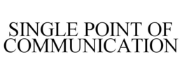 SINGLE POINT OF COMMUNICATION trademark