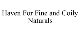 HAVEN FOR FINE AND COILY NATURALS trademark