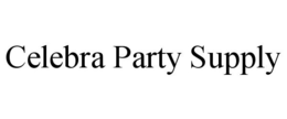 CELEBRA PARTY SUPPLY trademark