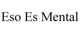 ESO ES MENTAL trademark