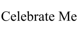 CELEBRATE ME trademark