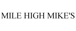 MILE HIGH MIKE'S trademark