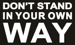 DON'T STAND IN YOUR OWN WAY trademark