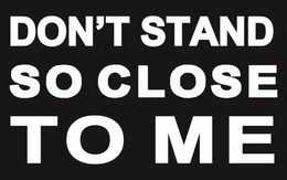 DON'T STAND SO CLOSE TO ME trademark