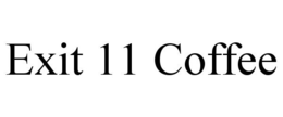 EXIT 11 COFFEE trademark