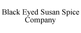 BLACK EYED SUSAN SPICE COMPANY trademark