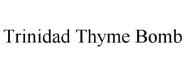 TRINIDAD THYME BOMB trademark