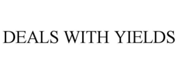 DEALS WITH YIELDS trademark