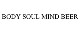 BODY SOUL MIND BEER trademark