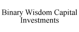 BINARY WISDOM CAPITAL INVESTMENTS trademark