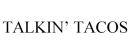 TALKIN' TACOS trademark