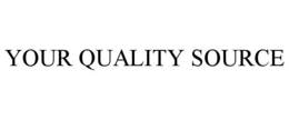 YOUR QUALITY SOURCE trademark