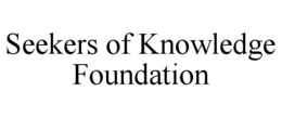 SEEKERS OF KNOWLEDGE FOUNDATION trademark
