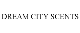 DREAM CITY SCENTS trademark