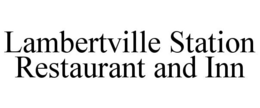 LAMBERTVILLE STATION RESTAURANT AND INN trademark