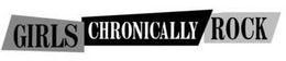 GIRLS CHRONICALLY ROCK trademark