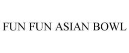 FUN FUN ASIAN BOWL trademark