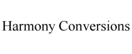 HARMONY CONVERSIONS trademark