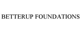 BETTERUP FOUNDATIONS trademark
