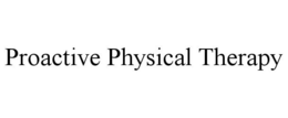 PROACTIVE PHYSICAL THERAPY trademark