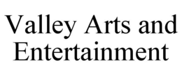 VALLEY ARTS AND ENTERTAINMENT trademark