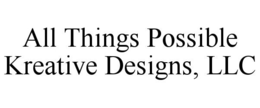 ALL THINGS POSSIBLE KREATIVE DESIGNS, LLC trademark